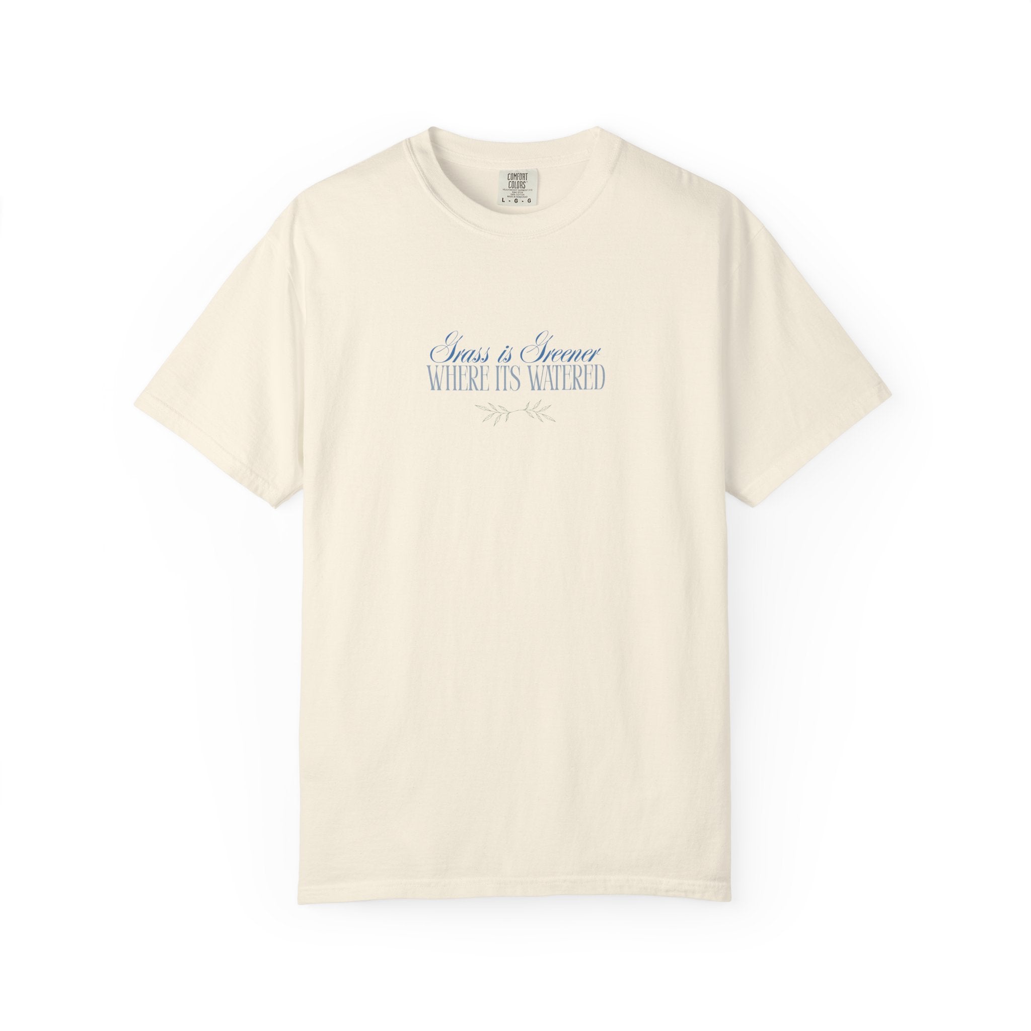 Unisex Minimal T-Shirt— "Grass is Greener Where Its Watered" Minimal Script Tee