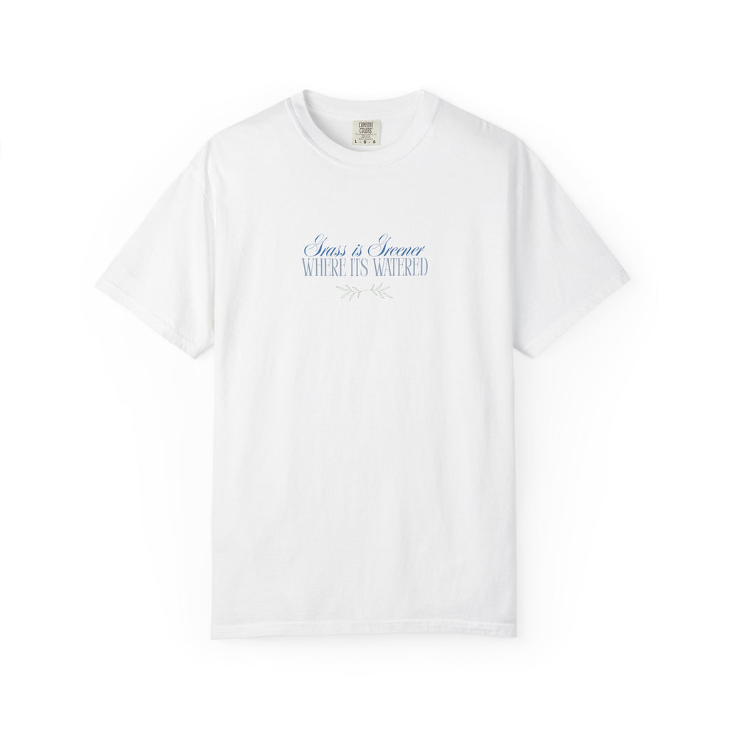 Unisex Minimal T-Shirt— "Grass is Greener Where Its Watered" Minimal Script Tee