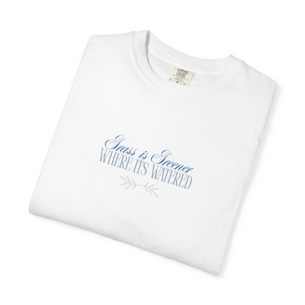 Unisex Minimal T-Shirt— "Grass is Greener Where Its Watered" Minimal Script Tee