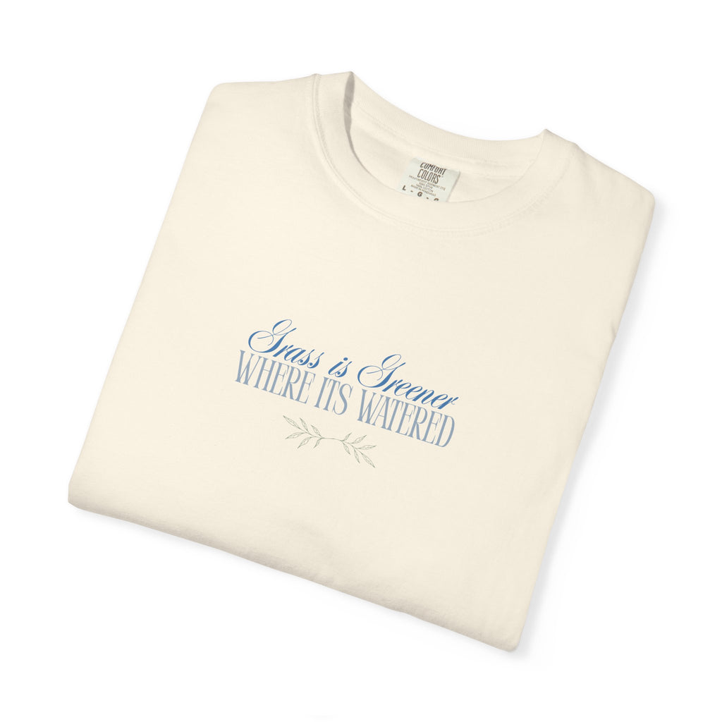 Unisex Minimal T-Shirt— "Grass is Greener Where Its Watered" Minimal Script Tee